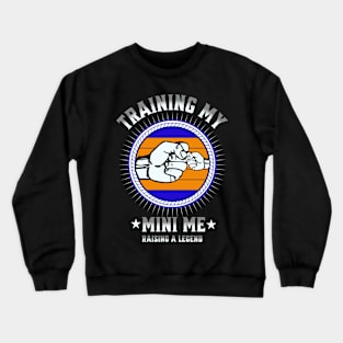 Training My Mini Me Crewneck Sweatshirt